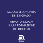 Scuola, firmato il DPCM sulla formazione dei docenti della Secondaria di I e II grado